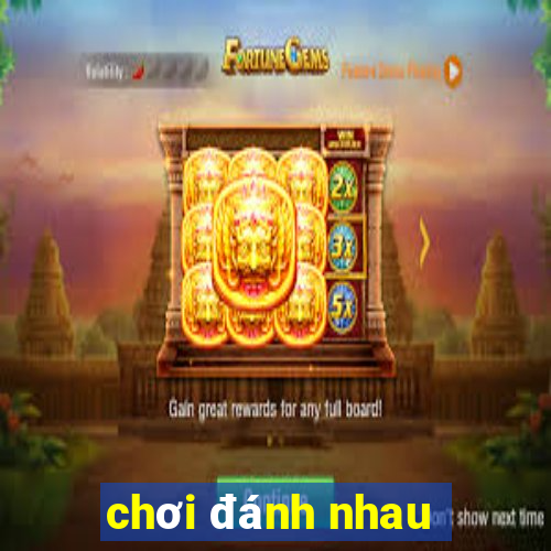 chơi đánh nhau