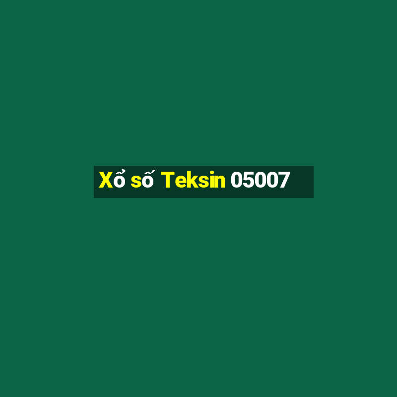 Xổ số Teksin 05007