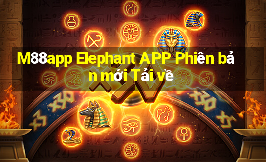 M88app Elephant APP Phiên bản mới Tải về