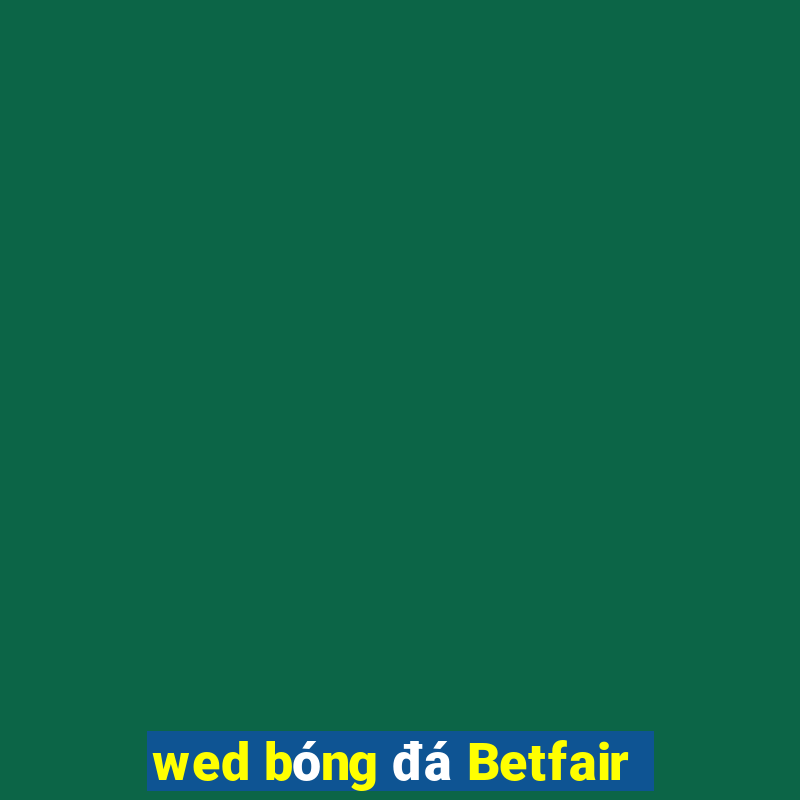 wed bóng đá Betfair