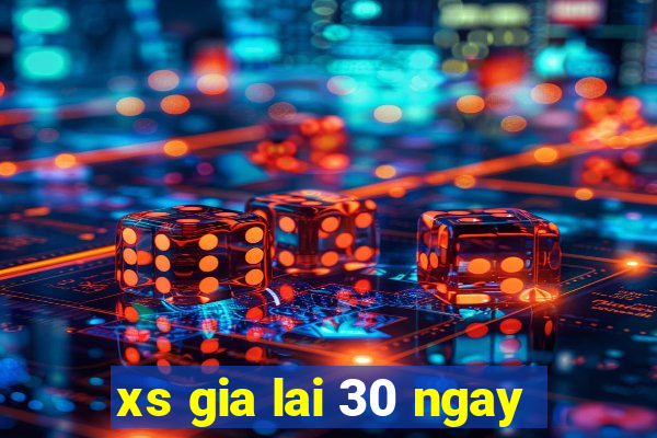 xs gia lai 30 ngay