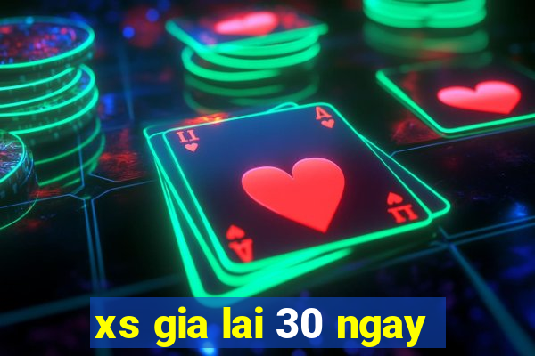 xs gia lai 30 ngay