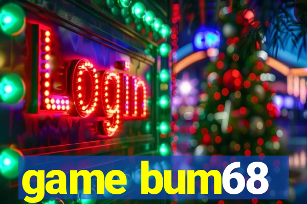 game bum68