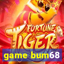 game bum68