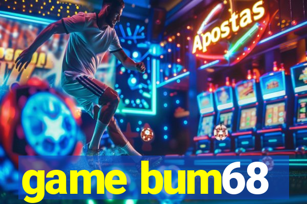 game bum68