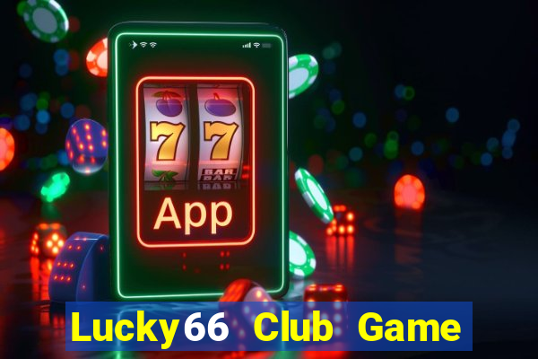 Lucky66 Club Game Bài 247 Club