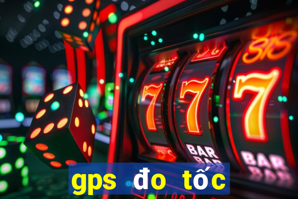 gps đo tốc độ xe