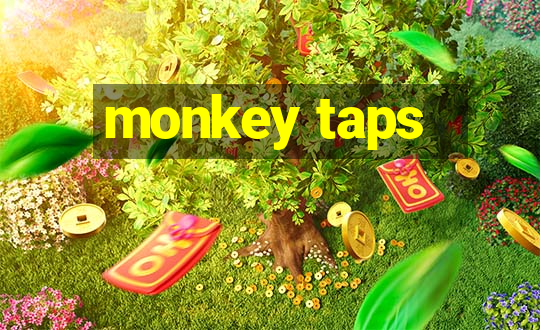 monkey taps