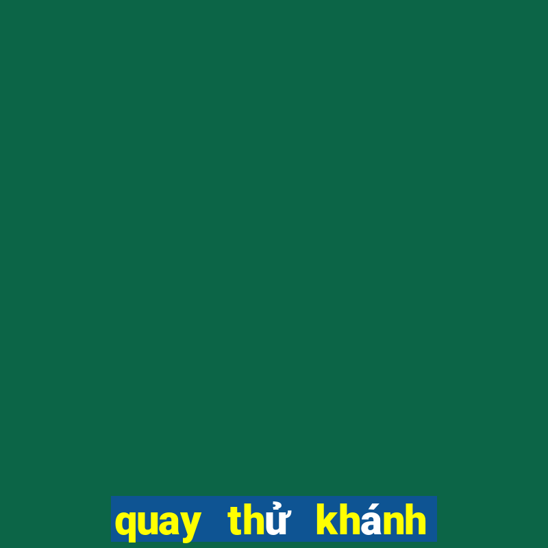 quay thử khánh hòa hôm nay