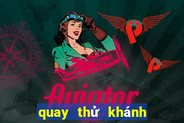 quay thử khánh hòa hôm nay