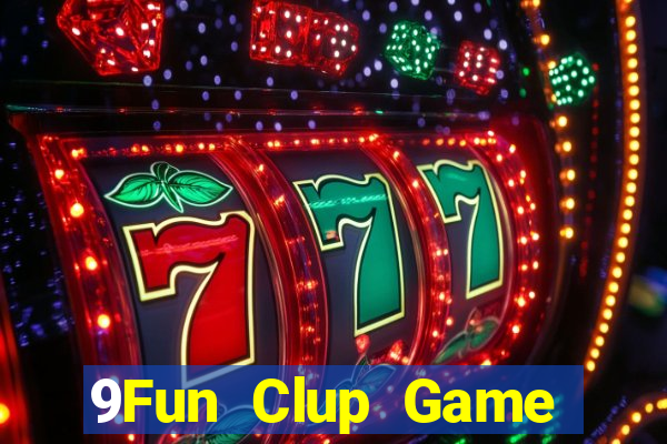 9Fun Clup Game Bài Nổ Hũ Uy Tín