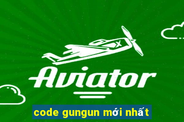 code gungun mới nhất