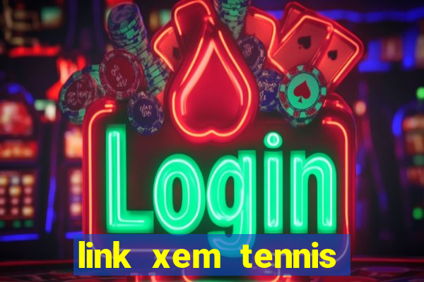 link xem tennis trực tuyến