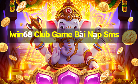 Iwin68 Club Game Bài Nạp Sms