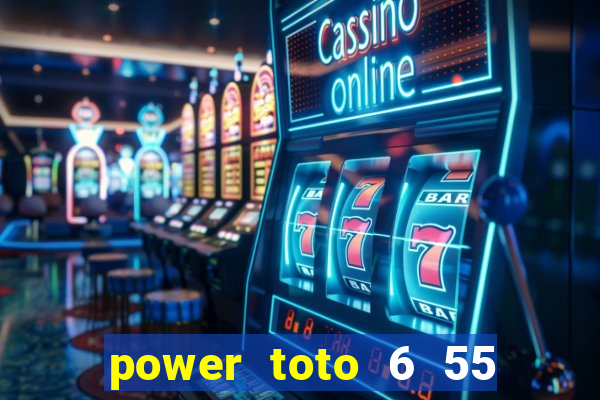 power toto 6 55 how to win