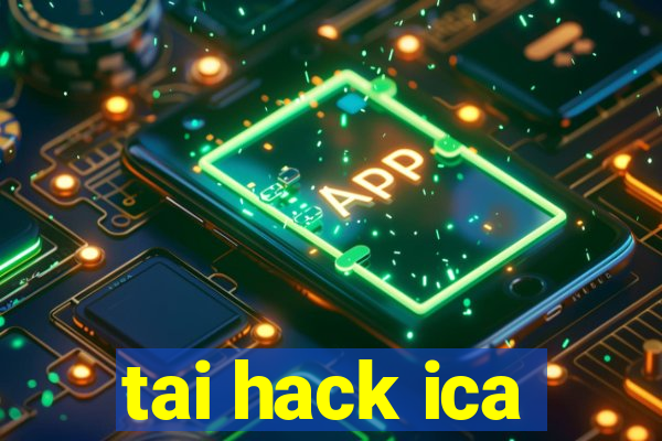 tai hack ica