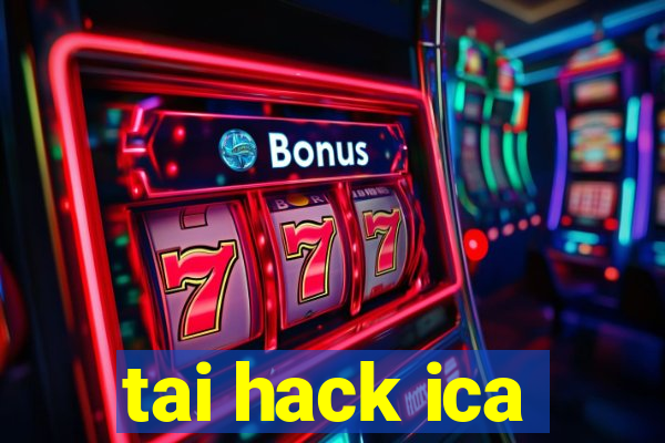 tai hack ica