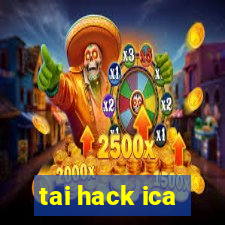 tai hack ica