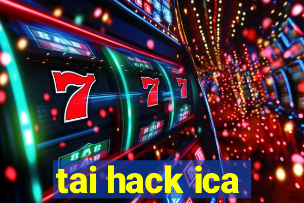 tai hack ica