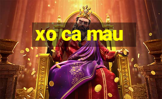 xo ca mau