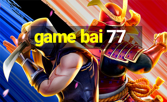 game bai 77