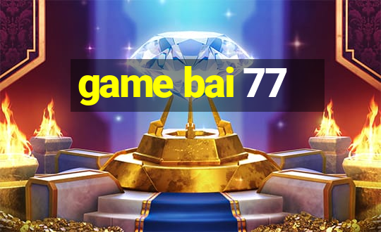 game bai 77