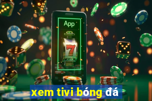 xem tivi bóng đá