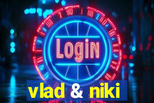 vlad & niki