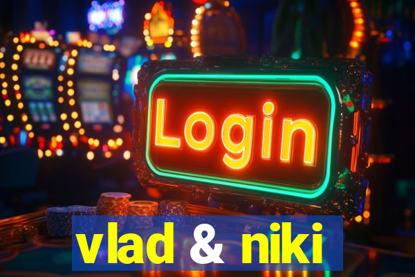 vlad & niki