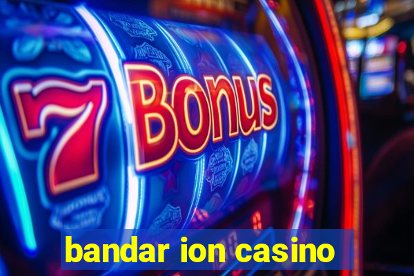 bandar ion casino