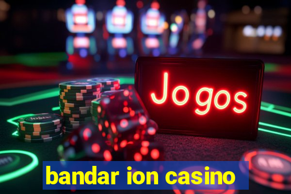 bandar ion casino