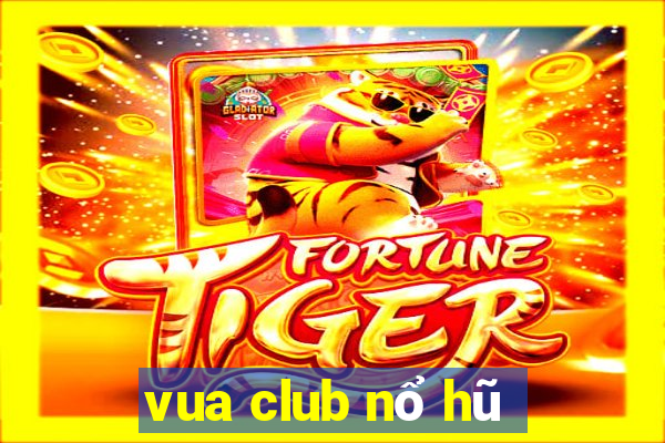 vua club nổ hũ