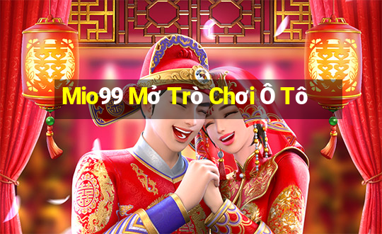 Mio99 Mở Trò Chơi Ô Tô