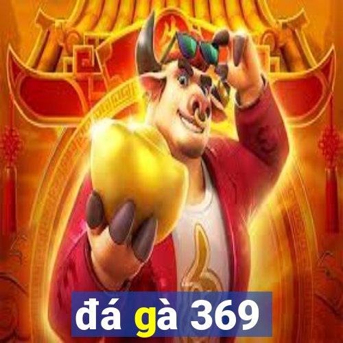 đá gà 369