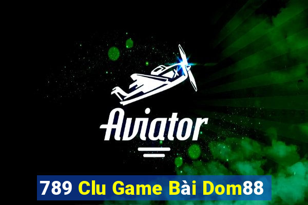 789 Clu Game Bài Dom88