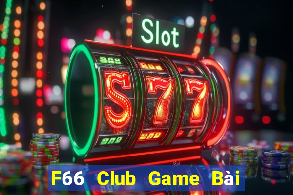 F66 Club Game Bài Miễn Phí