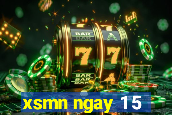 xsmn ngay 1 5