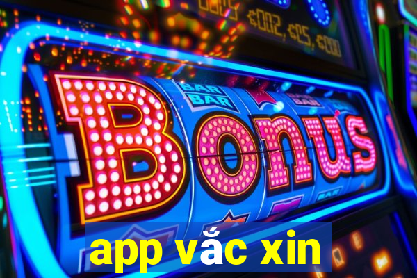 app vắc xin