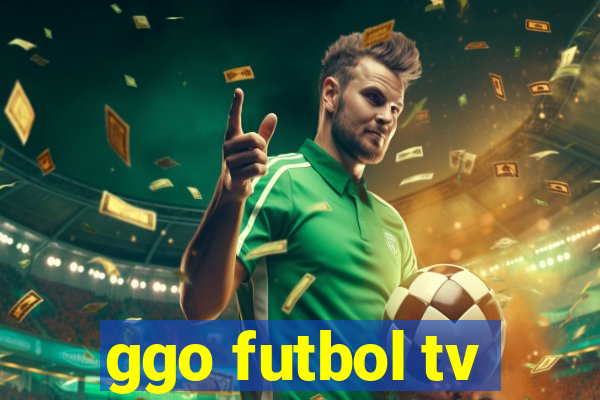 ggo futbol tv