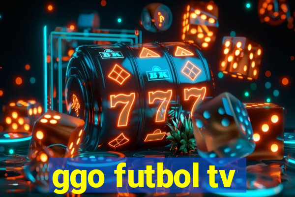 ggo futbol tv