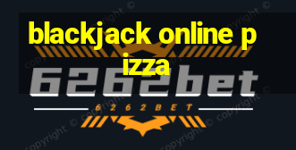 blackjack online pizza