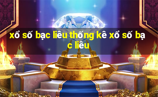 xổ số bạc liêu thống kê xổ số bạc liêu