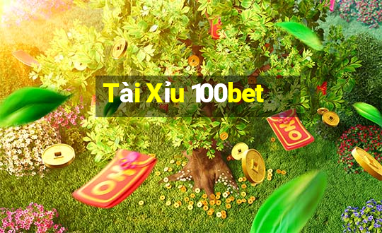 Tài Xỉu 100bet