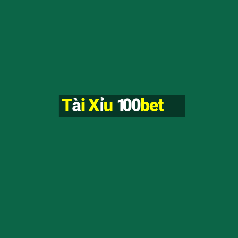 Tài Xỉu 100bet