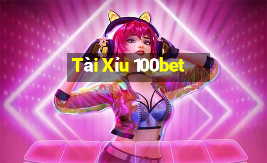 Tài Xỉu 100bet