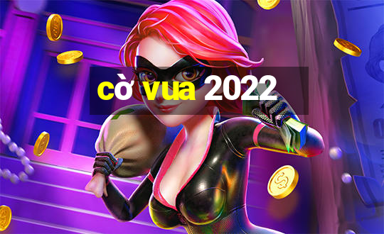 cờ vua 2022