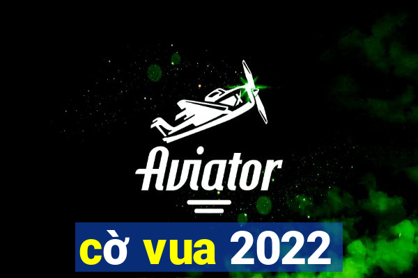 cờ vua 2022