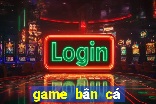 game bắn cá rồng online