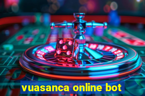 vuasanca online bot