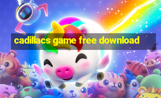 cadillacs game free download